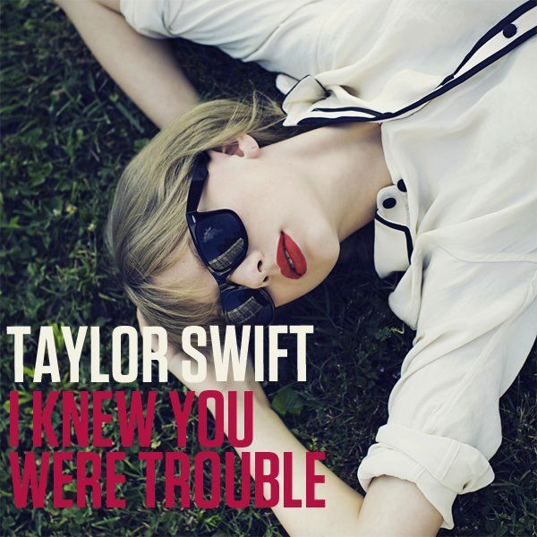 I Knew You Were Trouble (Single Cover), Taylor Swift