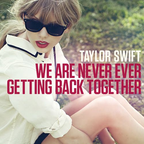 We Are Never Ever Getting Back Together (Single Cover), Taylor Swift