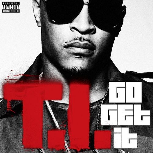 Go Get It (Single Cover), T.I.