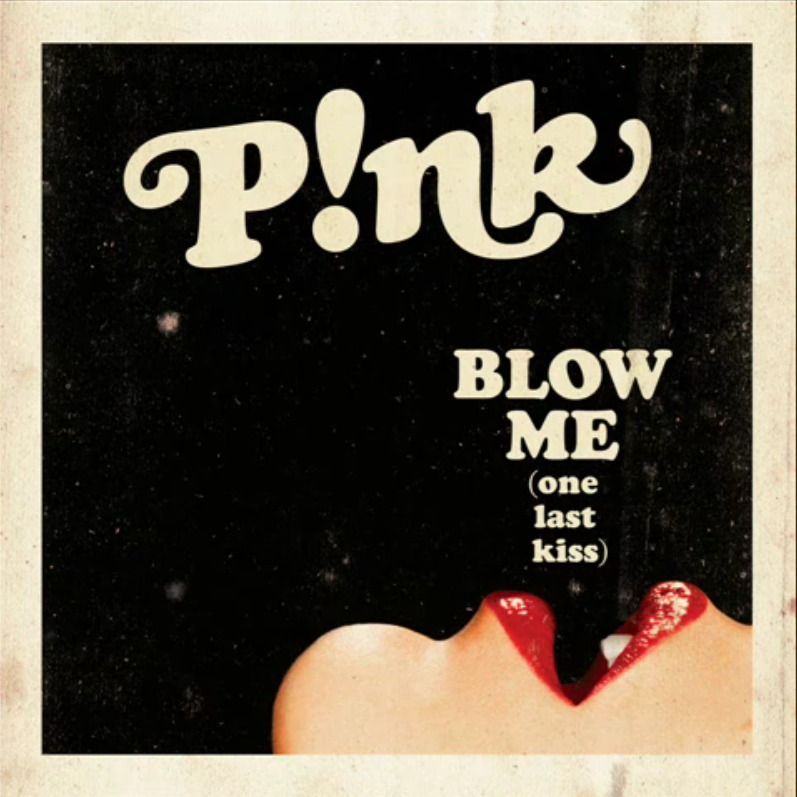 Blow Me (One Last Kiss), Pink