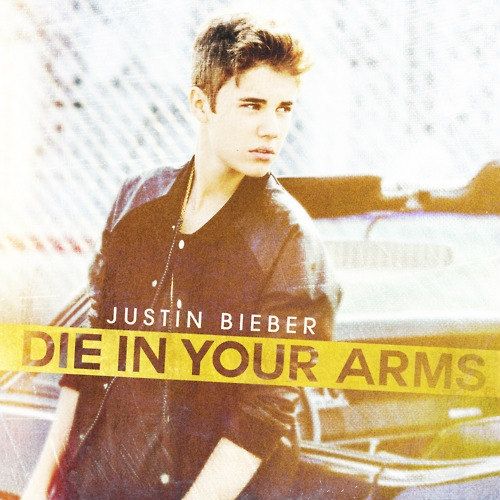 Die In Your Arms (Single Cover), Justin Bieber