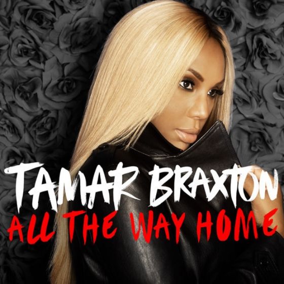 Tamar Braxton : All The Way Home (Single Cover) photo Tamar-Braxton-All-The-Way-Home.jpg