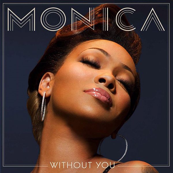 Without You (Single Cover), Monica