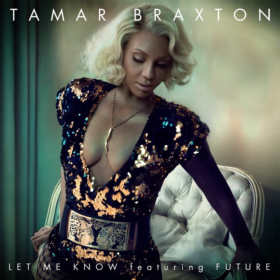 Tamar Braxton : Let Me Know (Single Cover) photo tamar-braxton-let-me-know-future.jpg