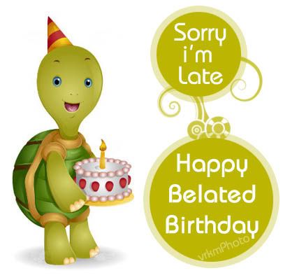 Funny Birthday Cakes on Belated Birthday Scraps Belated Happy Birthday Scrap  Cartoon Turtle