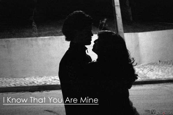 yourmine i know that you are mine